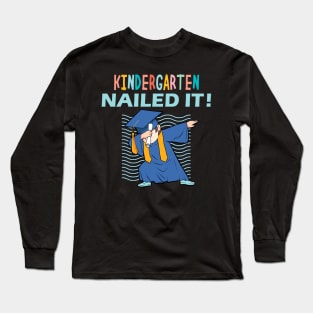 kindergarten nailed it kindergarten graduation gift Long Sleeve T-Shirt